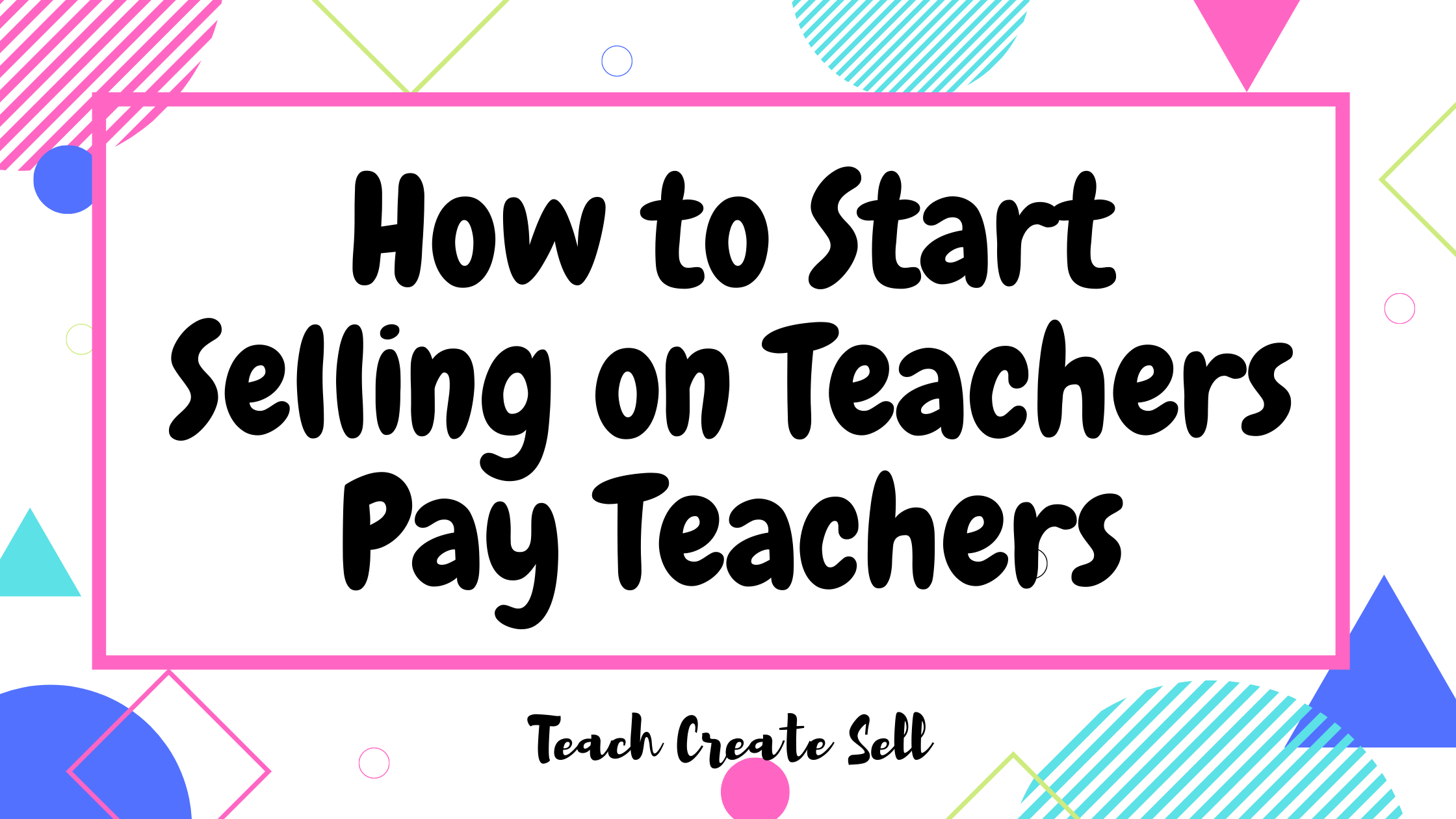 Selling on Teachers Pay Teachers: 10 Steps to Help You