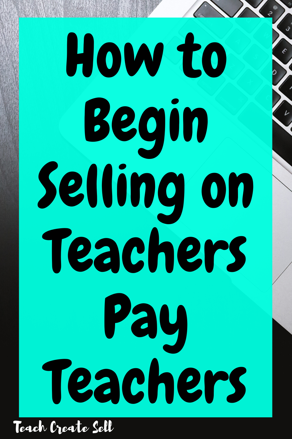 How To Begin Selling On Teachers Pay Teachers - Amplify Your TpT Income