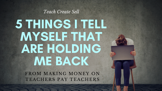 5 Things I Tell Myself that are Holding me Back 5 Things I Tell Myself that are Holding me Back