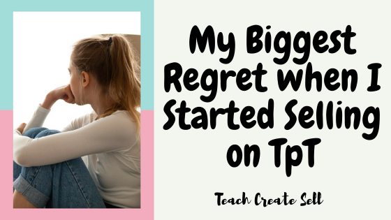 My Biggest Regret when I Started Selling on Teachers Pay Teachers My Biggest Regret when I Started Selling on Teachers Pay Teachers