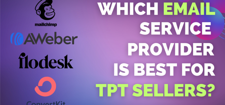 What Email Service Provider should TpT Sellers Choose? What Email Service Provider should TpT Sellers Choose?