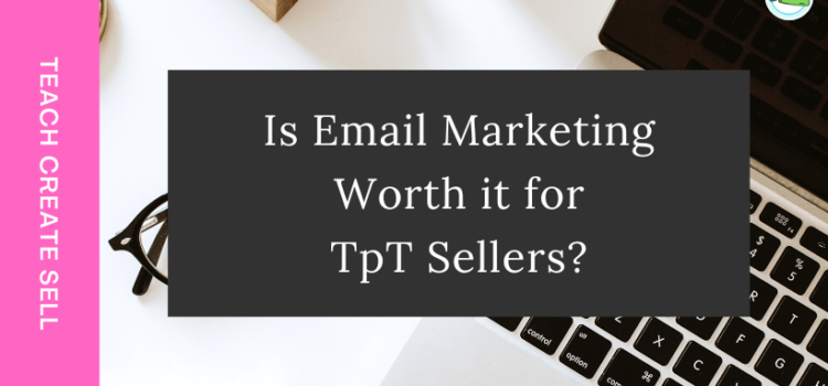 Is Email Marketing worth It for TpT Sellers? Is Email Marketing worth It for TpT Sellers?