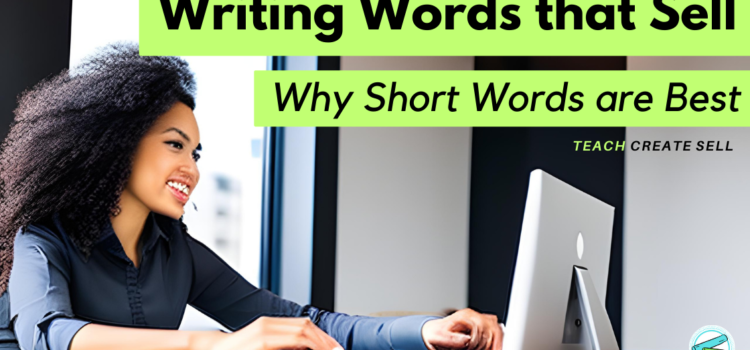 Writing Words that Sell – Short Words are Better Writing Words that Sell – Short Words are Better