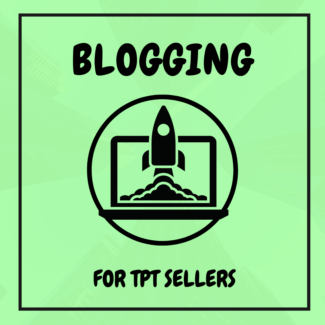 Blogging Resources For TpT Sellers - Amplify Your TpT Income