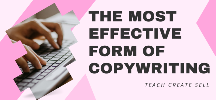 The Most Effective form of Copywriting The Most Effective form of Copywriting