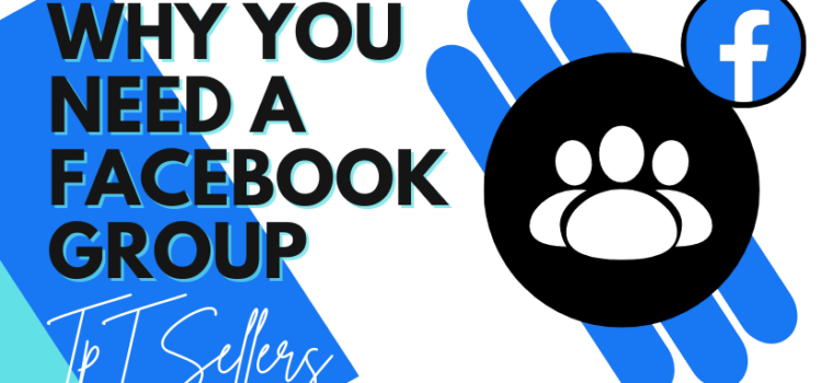 Why you Need a Facebook Group Why you Need a Facebook Group