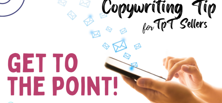 Get to the Point – a Copywriting Tip Get to the Point – a Copywriting Tip