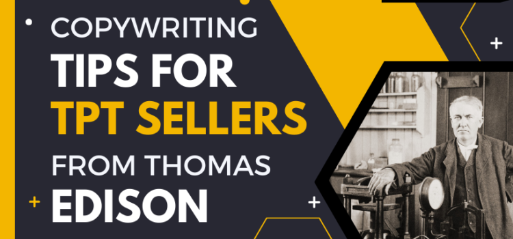 A Tip from Thomas Edison to TpT Sellers A Tip from Thomas Edison to TpT Sellers