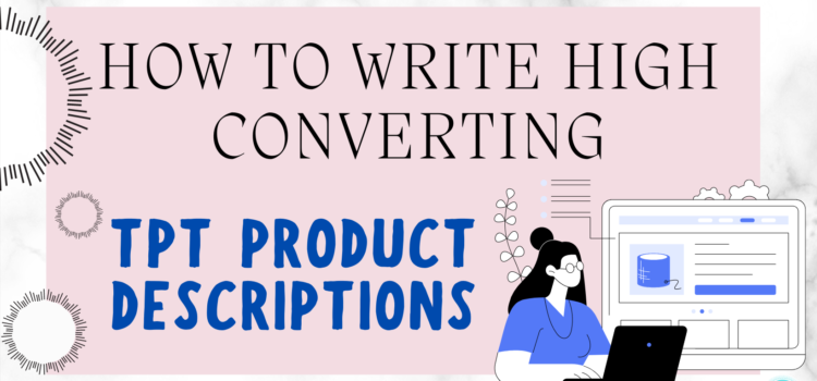 How to Write High Converting TpT Product Descriptions (updated) How to Write High Converting TpT Product Descriptions (updated)