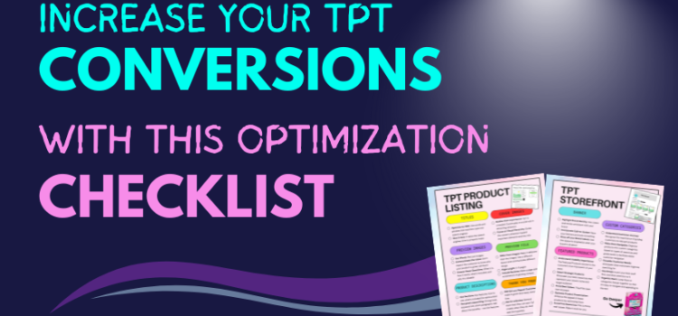 Increase Your TpT Conversions with this Optimization Checklist Increase Your TpT Conversions with this Optimization Checklist