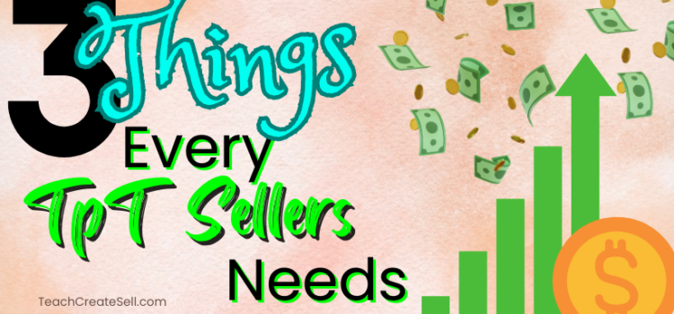 3 Things TpT Sellers Need to Amplify their Income 3 Things TpT Sellers Need to Amplify their Income