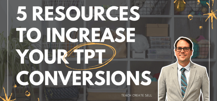5 Resources to Increase your TpT Conversion Rates 5 Resources to Increase your TpT Conversion Rates