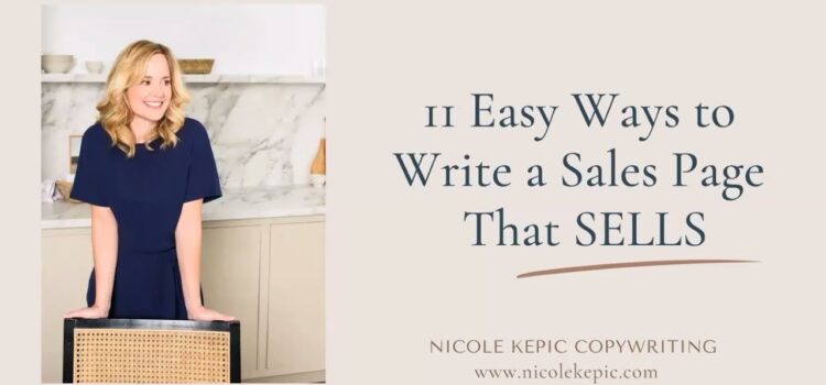 11 Easy Ways to Write a Sales Page that Sells by Nicole Kepic 11 Easy Ways to Write a Sales Page that Sells by Nicole Kepic