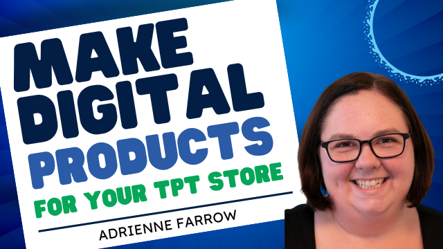 Making Digital Products for your TpT Store by Adrienne Farrow - Amplify ...