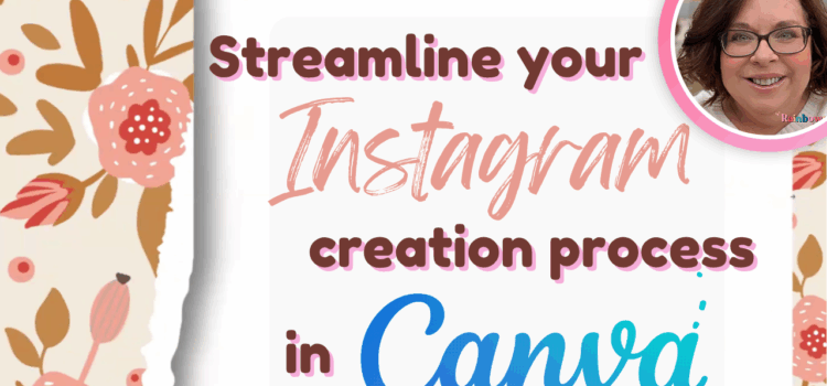 Streamline your Instagram Creation with Canva by Dawn Rainbowstar Streamline your Instagram Creation with Canva by Dawn Rainbowstar
