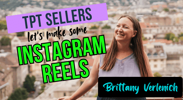 How to Make Instagram Reels for TpT Sellers by Brittany Verlenich How to Make Instagram Reels for TpT Sellers by Brittany Verlenich