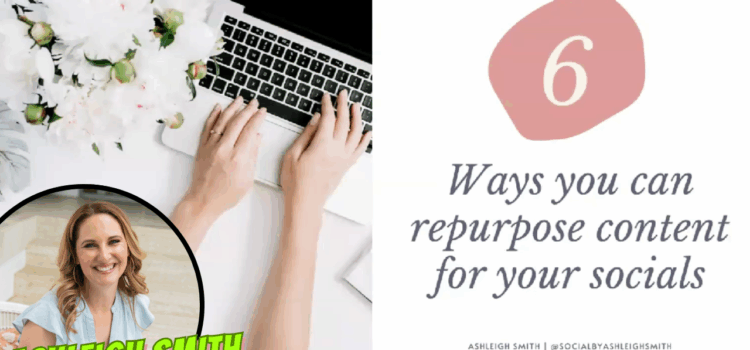 How to Repurpose Content for Social Media by Ashleigh Smith How to Repurpose Content for Social Media by Ashleigh Smith