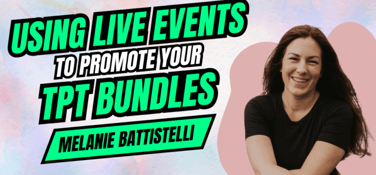 Using Live Events to Promote TPT Bundles by Melanie Battistelli