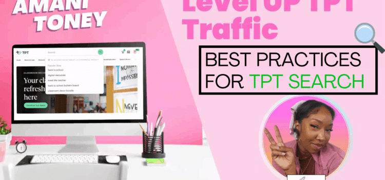 Level Up TPT Traffic: Best Practices for TPT Search by Amani Toney Level Up TPT Traffic: Best Practices for TPT Search by Amani Toney