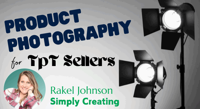 Product Photography for TpT Sellers by Rakel Johnson Product Photography for TpT Sellers by Rakel Johnson
