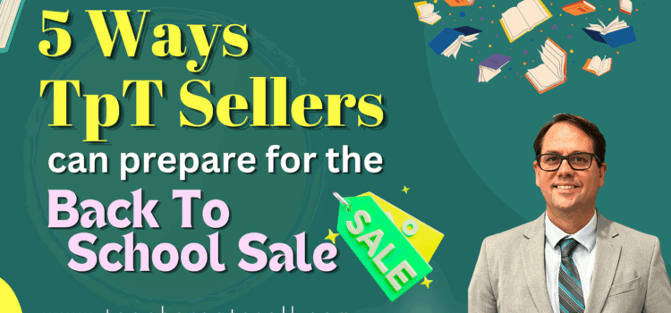 5 Ways Sellers can Prepare for the TpT Back to School Sale