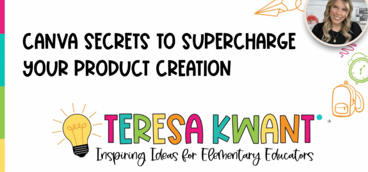 Canva Secrets to Supercharge Your TpT Product Creation by Teresa Kwant Canva Secrets to Supercharge Your TpT Product Creation by Teresa Kwant
