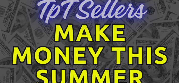 Earn Money over the Summer, TpT Sellers Earn Money over the Summer, TpT Sellers