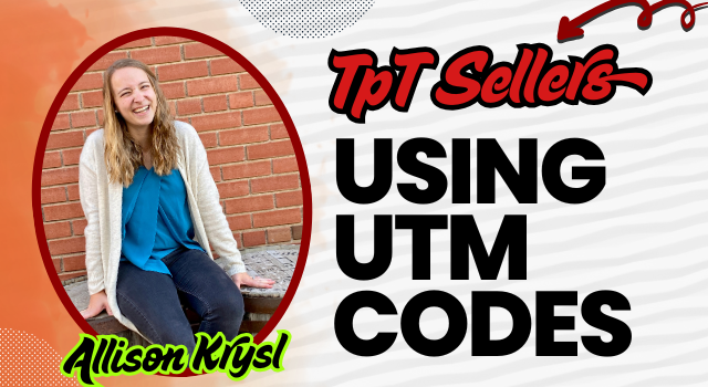 How to Use UTM Codes to Know Where Your TpT Traffic is Coming From How to Use UTM Codes to Know Where Your TpT Traffic is Coming From